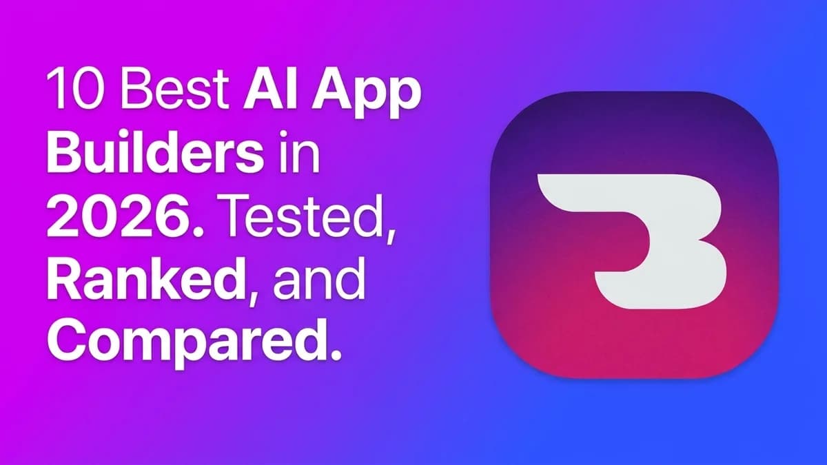 10 Best AI App Builders in 2026: Tested, Ranked, and Compared
