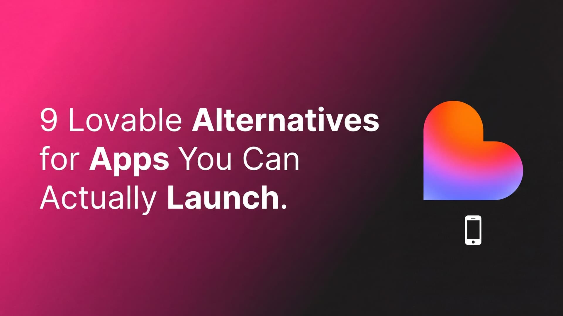 9 Lovable Alternatives for Apps You Can Actually Launch