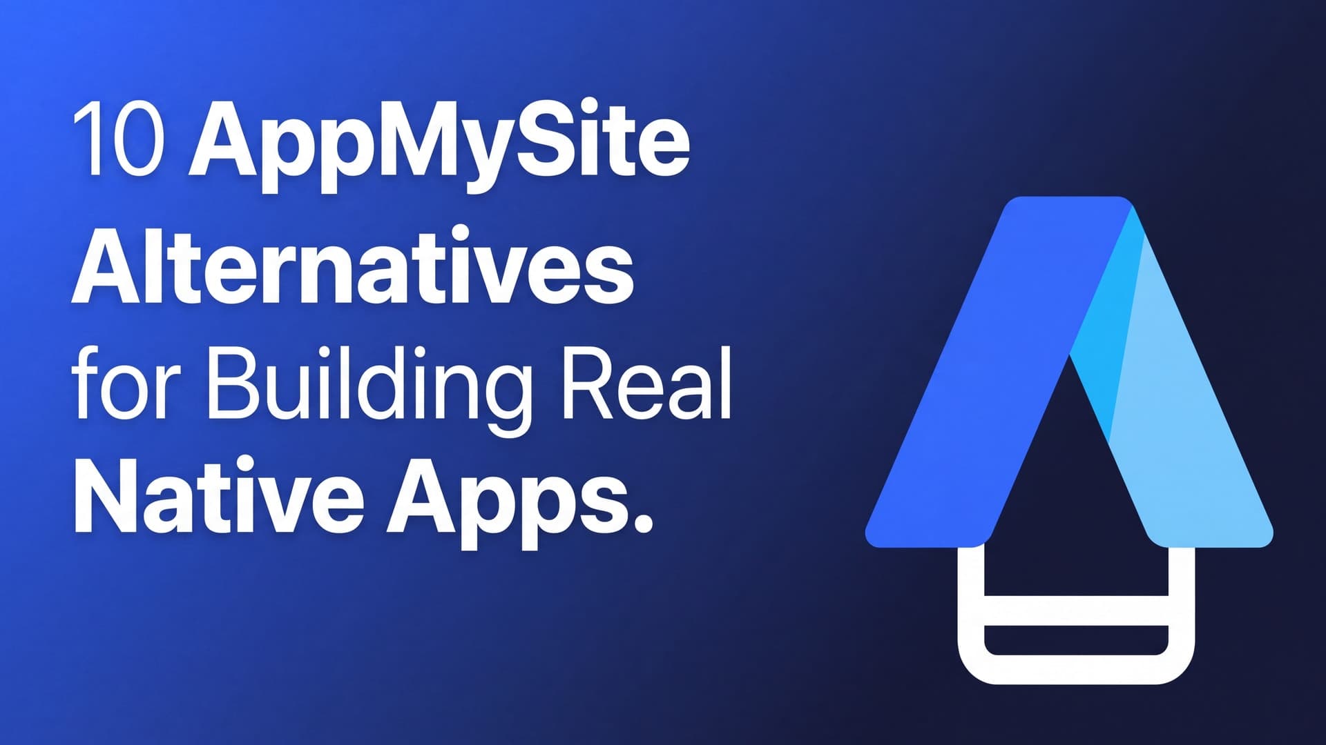10 AppMySite Alternatives for Building Real Native Apps