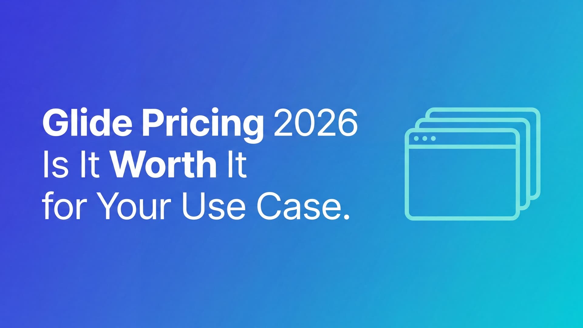 Glide pricing 2026: is it worth it for your use case?