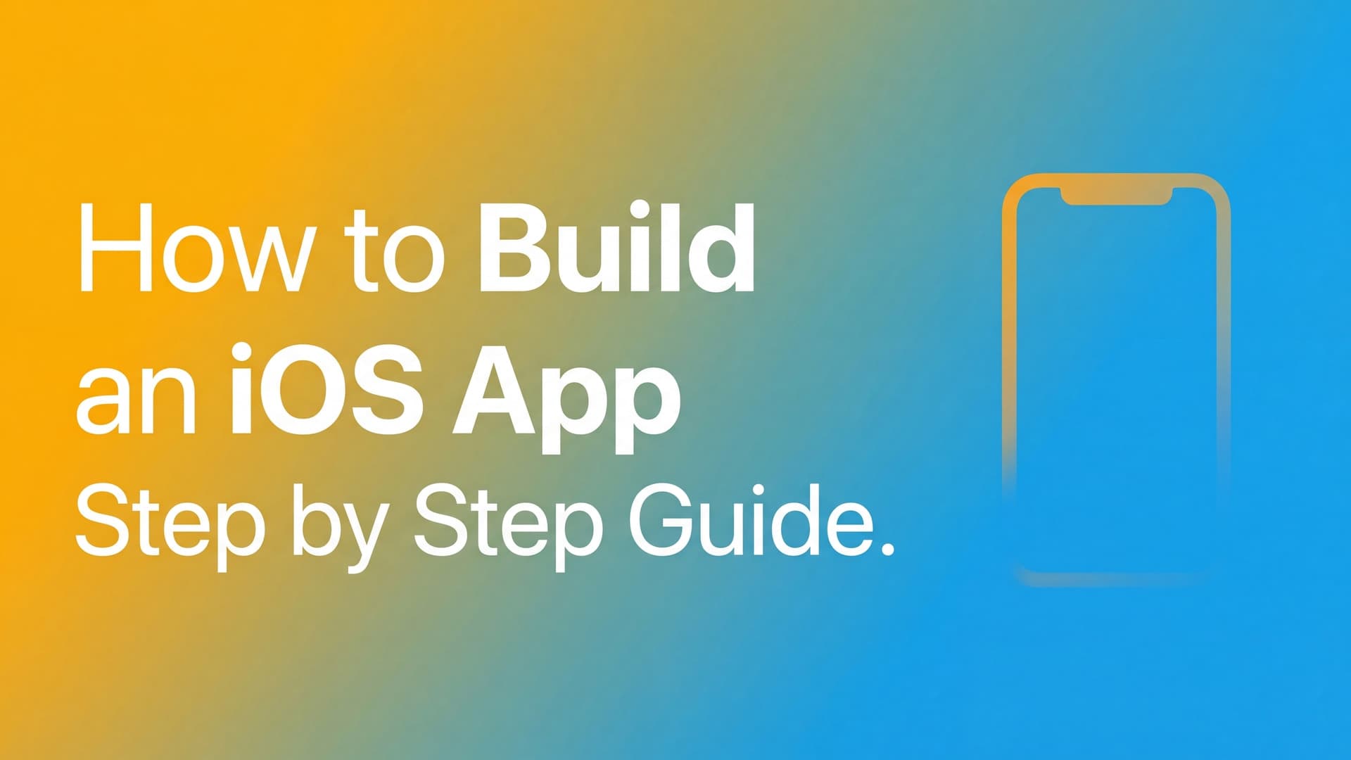 How to Build an iOS App: 12 Steps From Idea to App Store