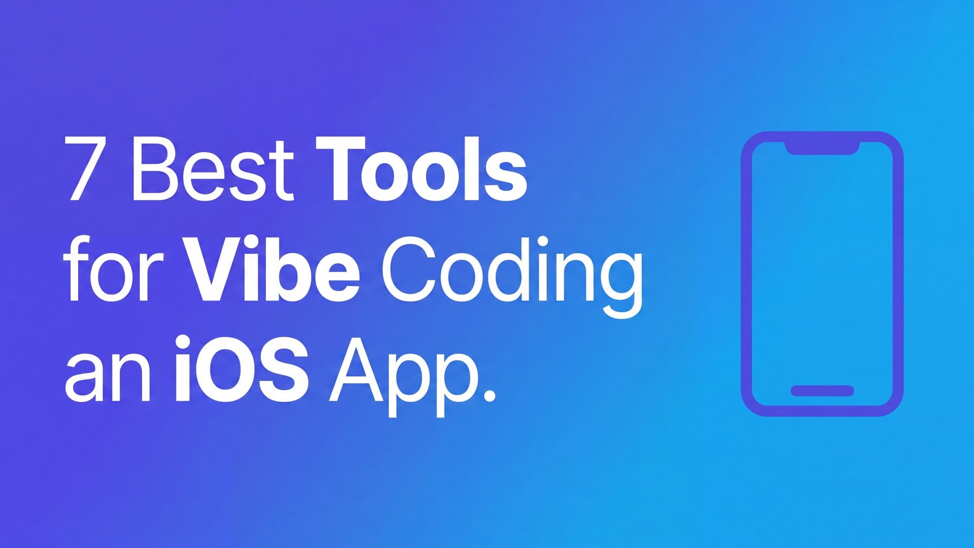 7 best tools for vibe coding an iOS app (I tried them all)