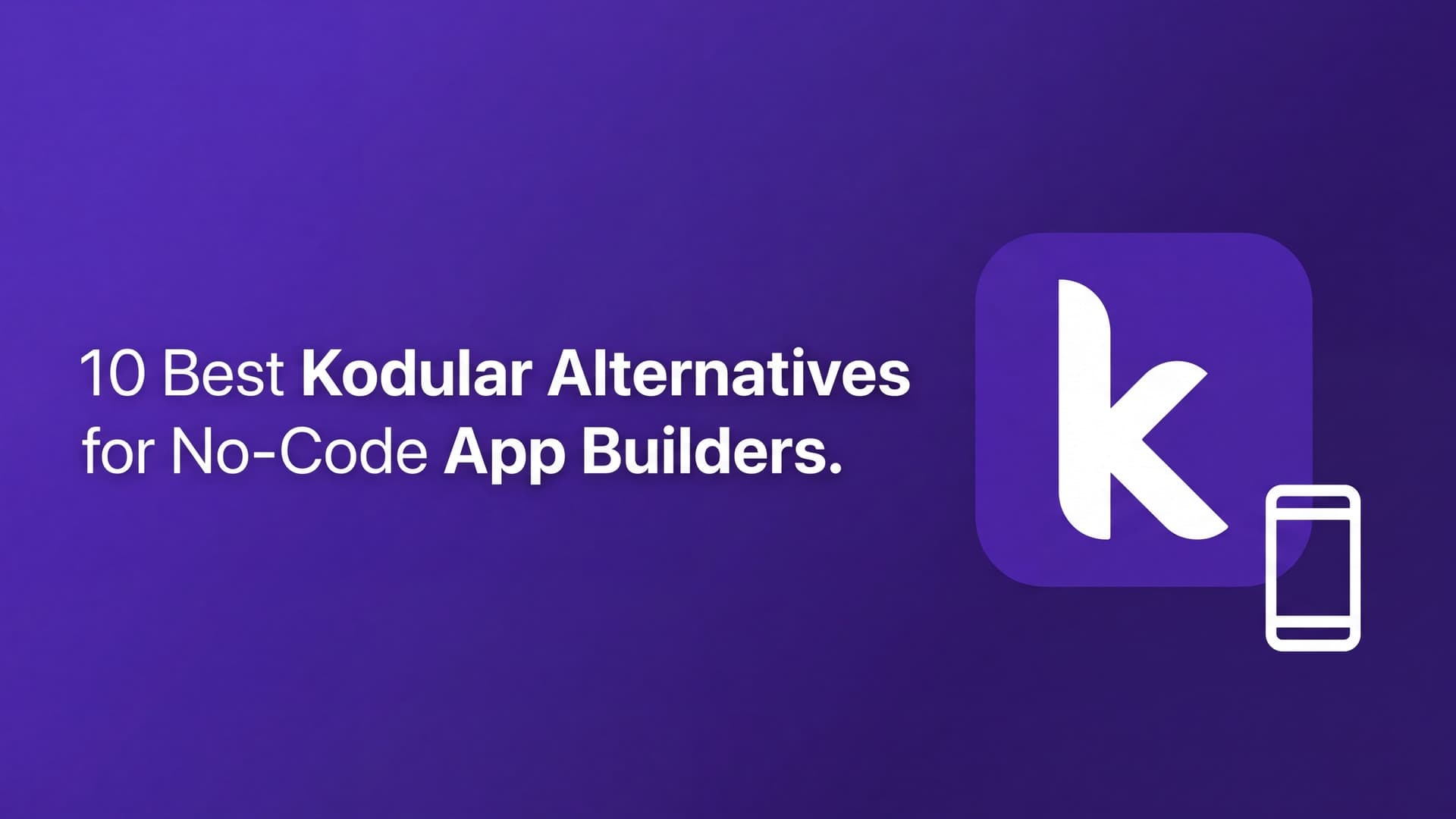 10 Best Kodular Alternatives for No-Code App Builders