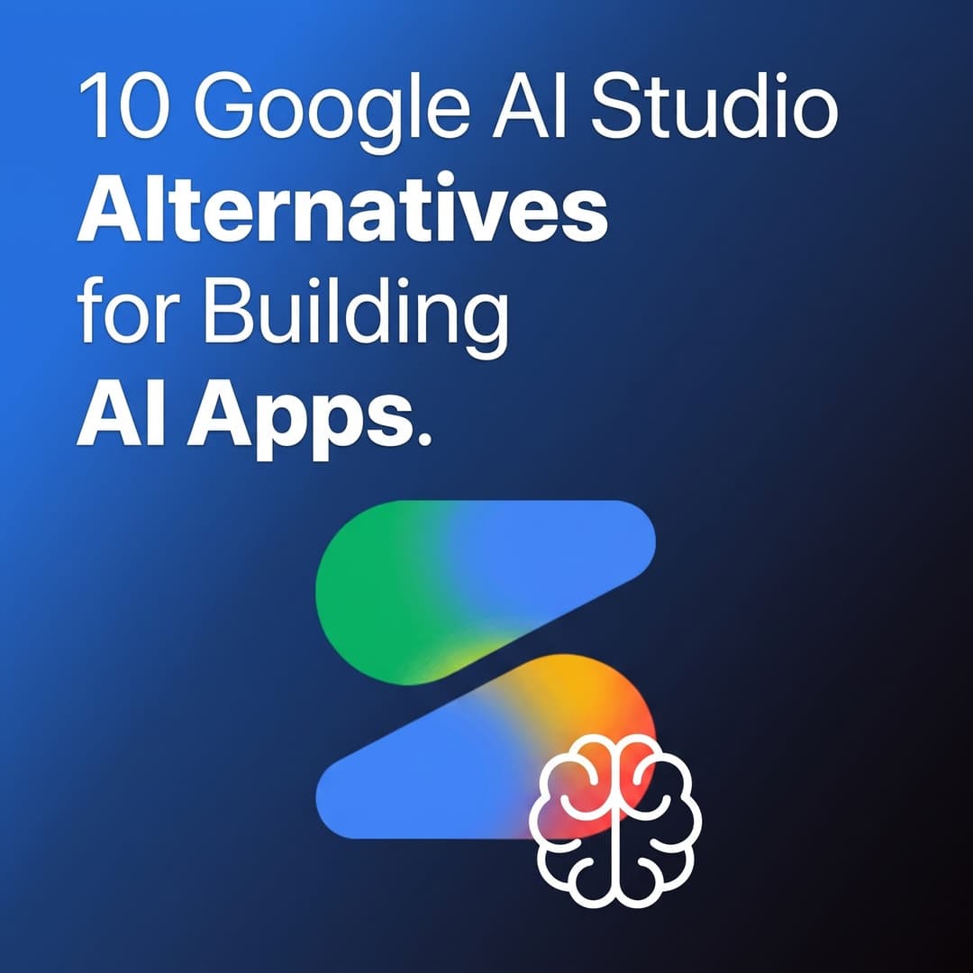 11 Google AI Studio Alternatives for Prompting, Coding, and Shipping Apps (2026)