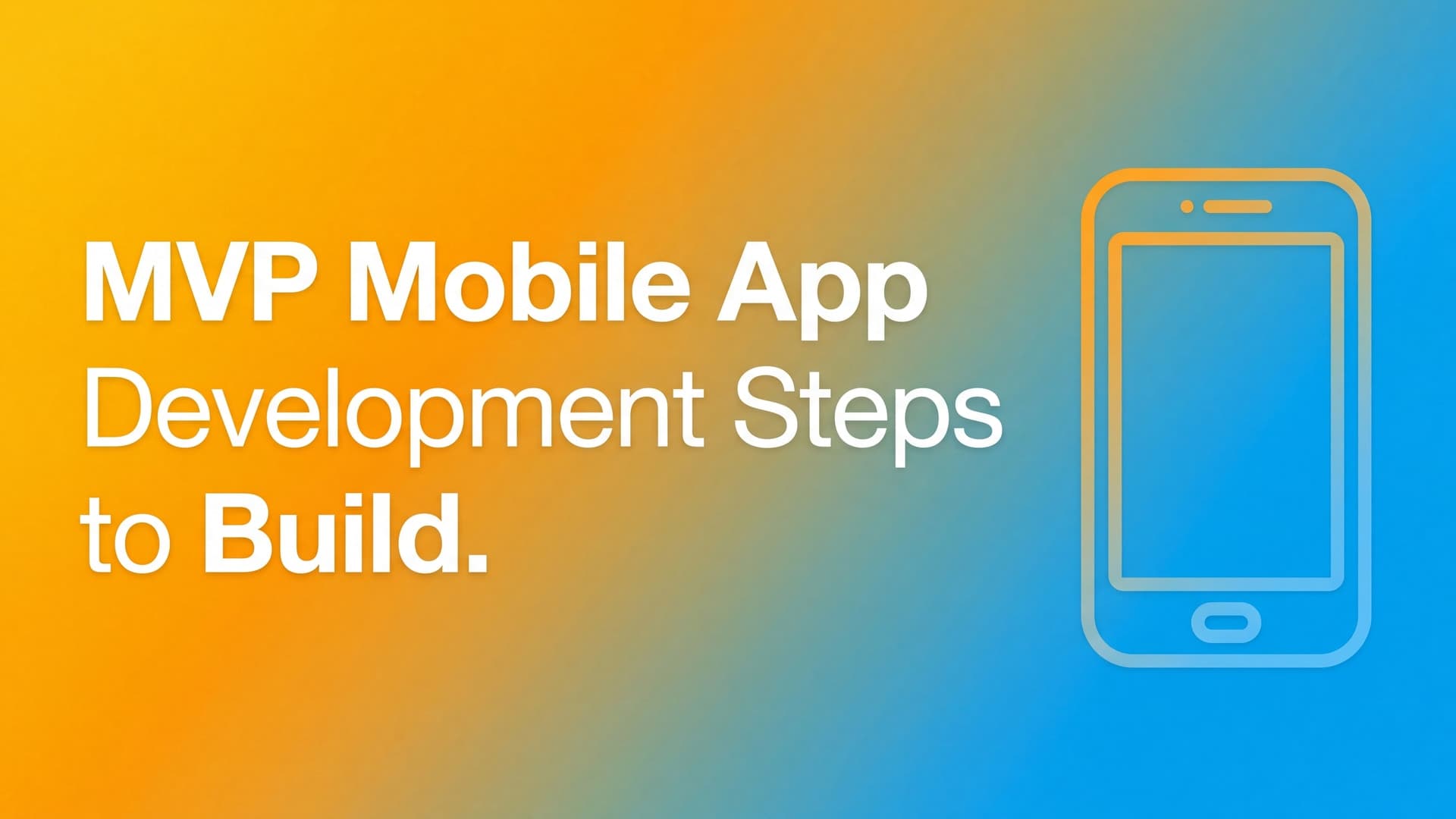 MVP Mobile App Development: Validate, Build, and Launch in 2026