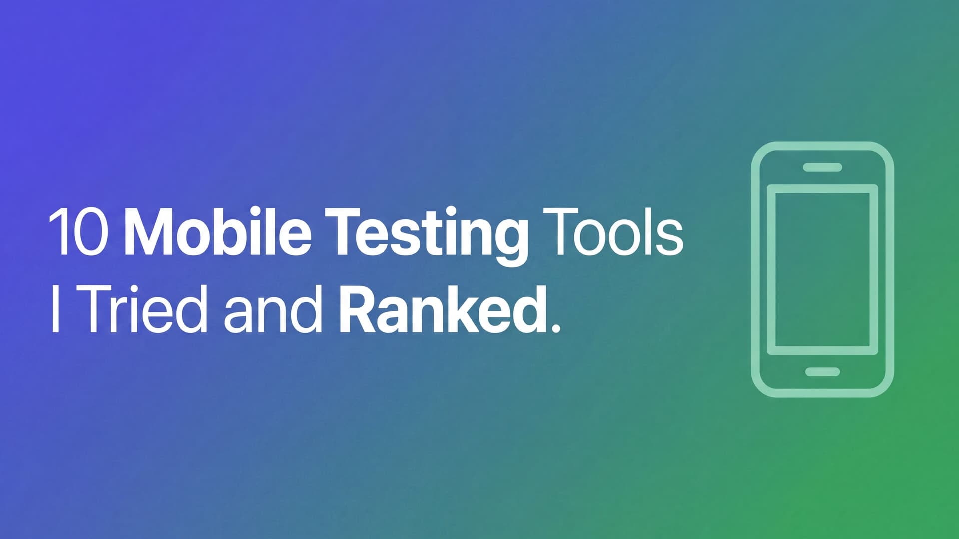 10 Mobile Testing Tools Ranked for Reliable iOS and Android Releases