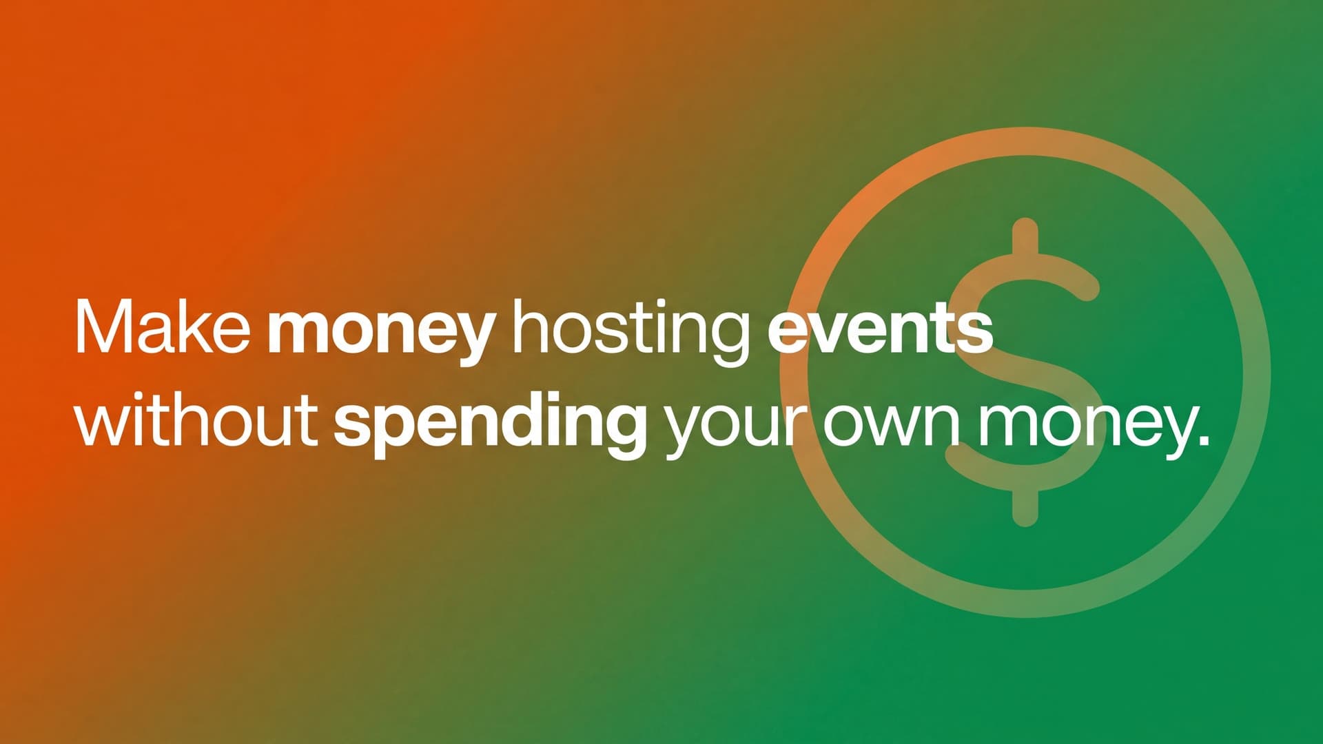 How to make money hosting events (without spending your own money)