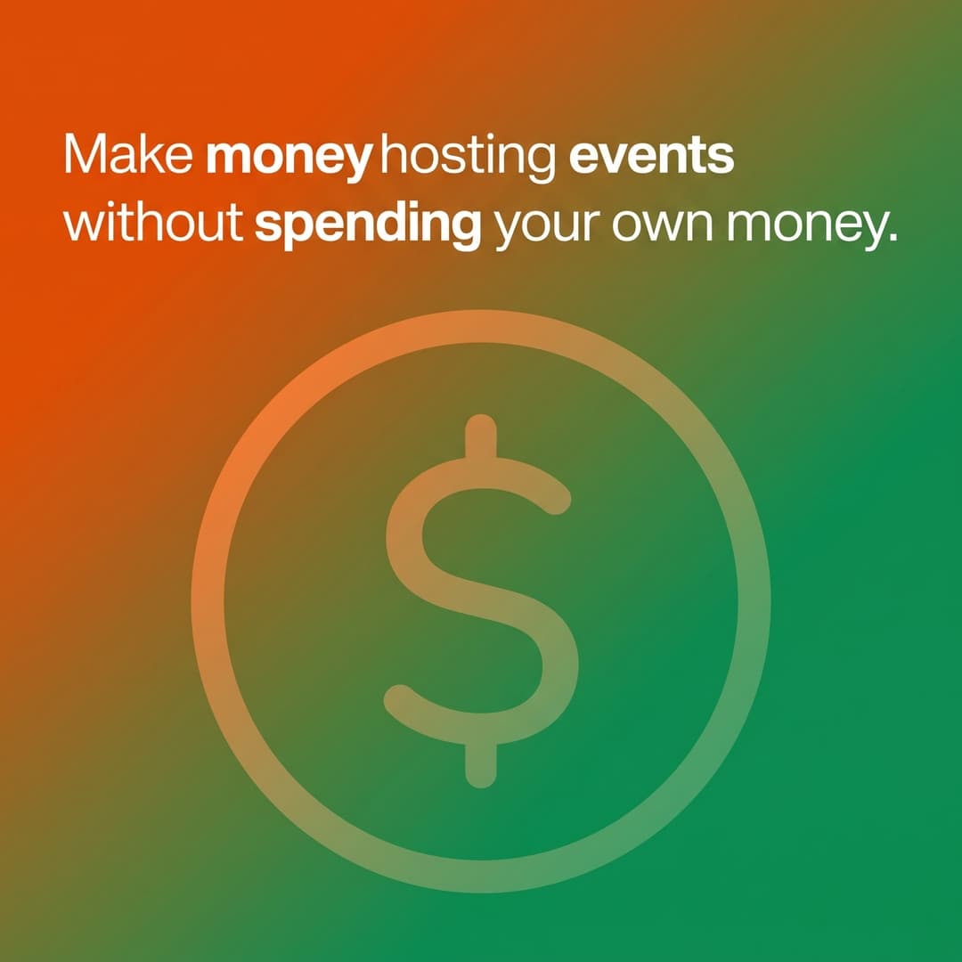 How to make money hosting events (without spending your own money)