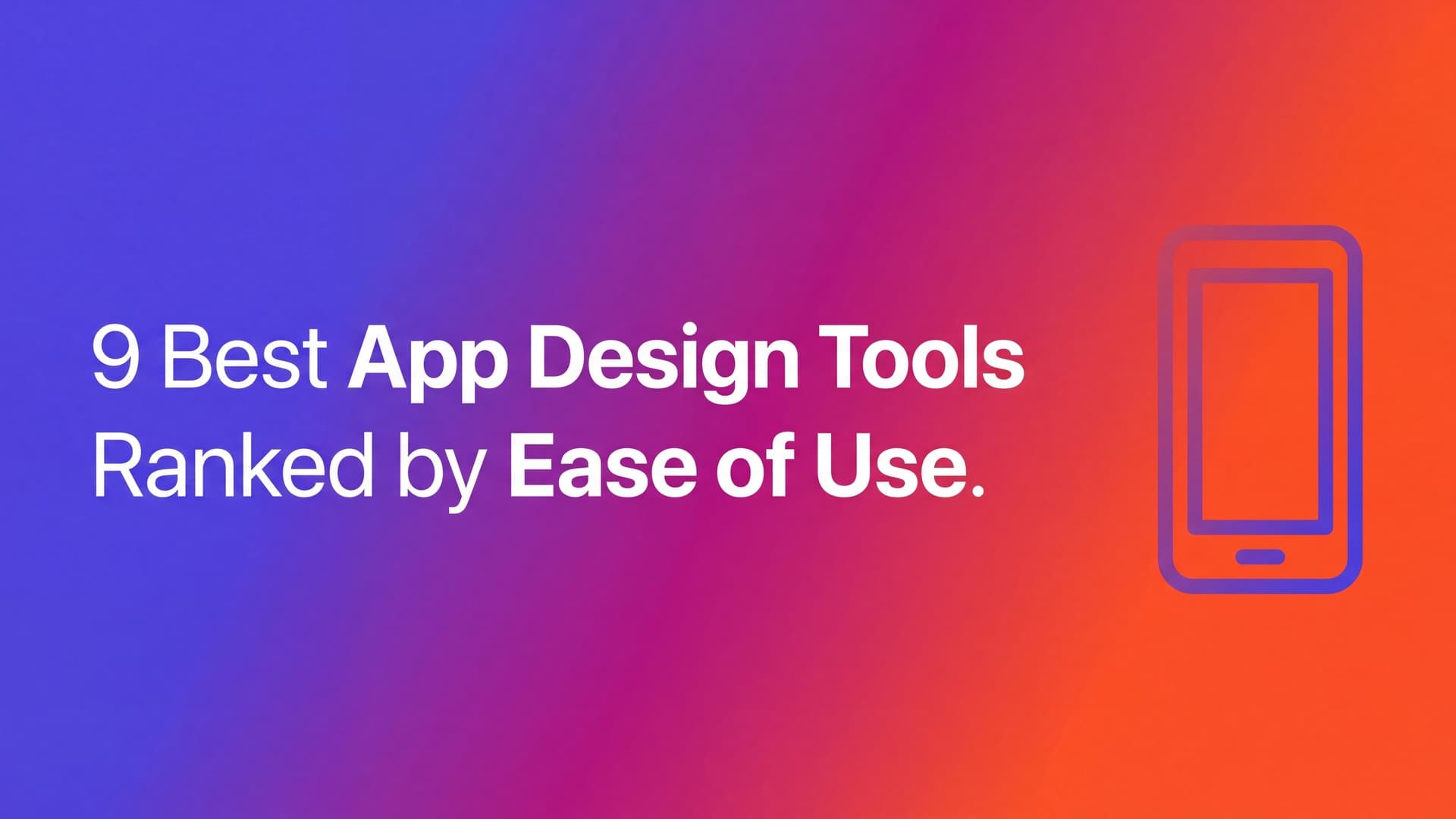 9 Best App Design Tools for Ease and Build Readiness (2026)