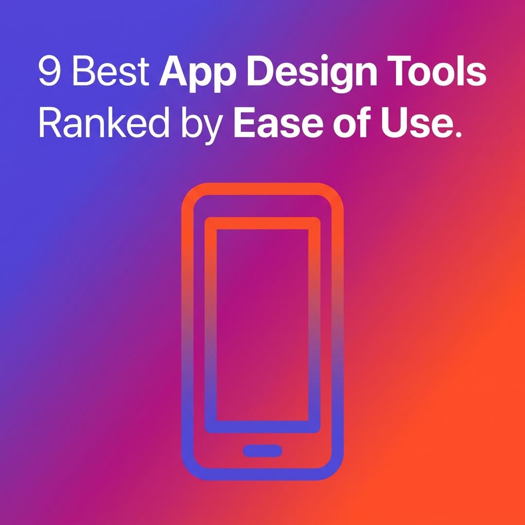 9 Best App Design Tools for Ease and Build Readiness (2026)