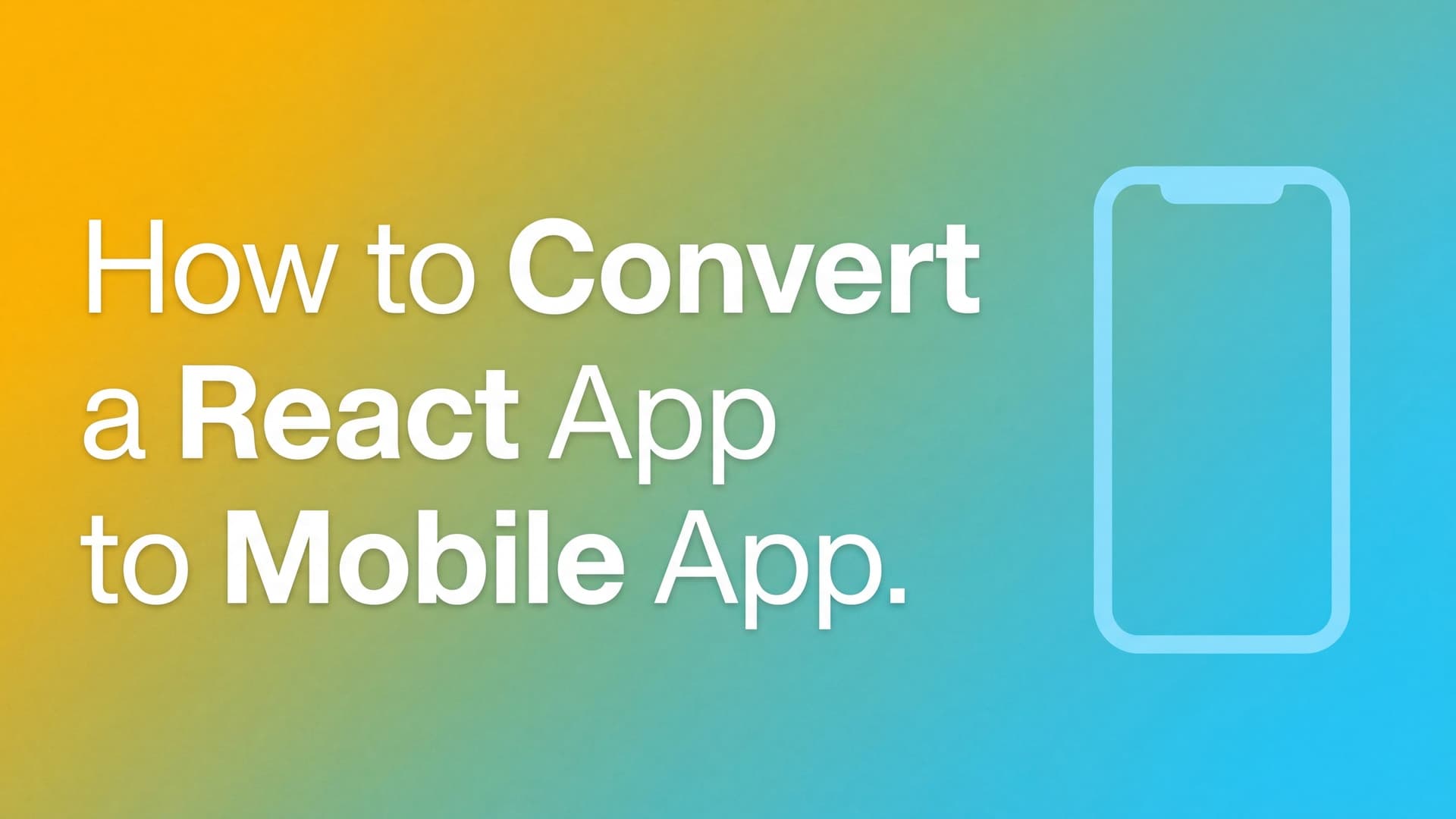 How to Convert a React App to Mobile App