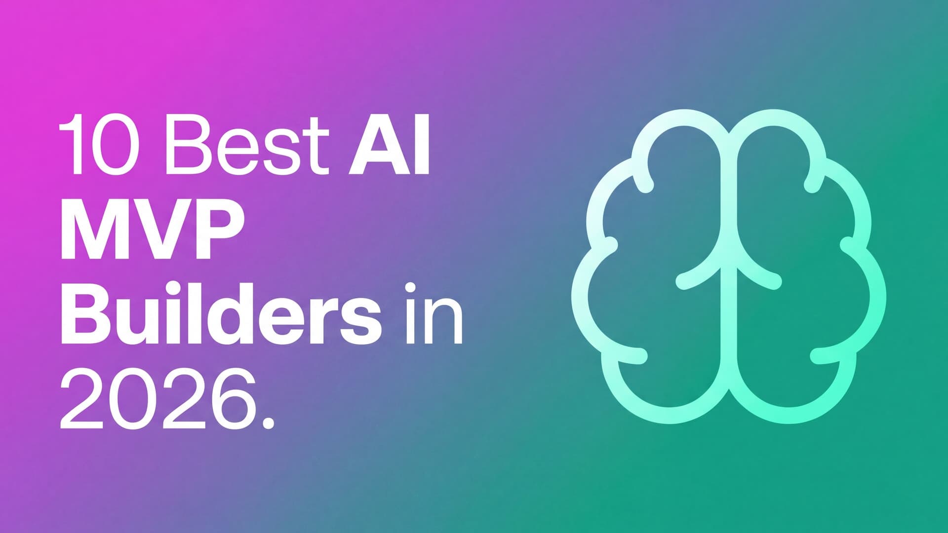 10 Best AI MVP Builders in 2026, Ranked by What They Can Ship