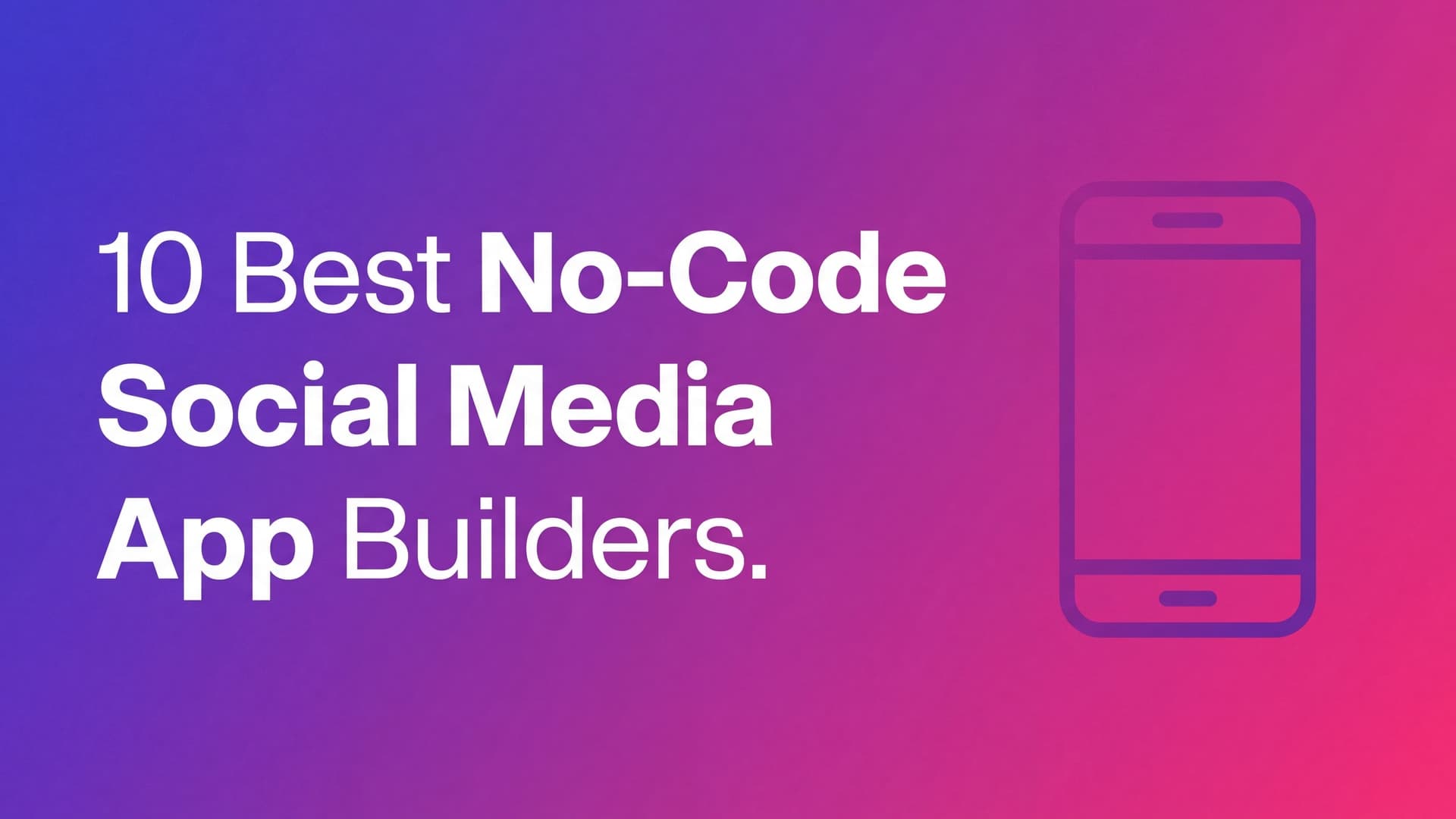 10 Best No-Code Social Media App Builders