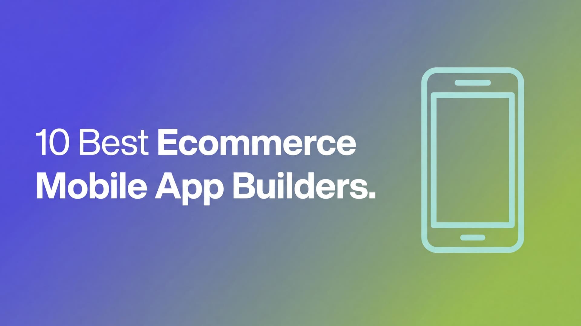 10 Best Ecommerce Mobile App Builders in 2026, Compared
