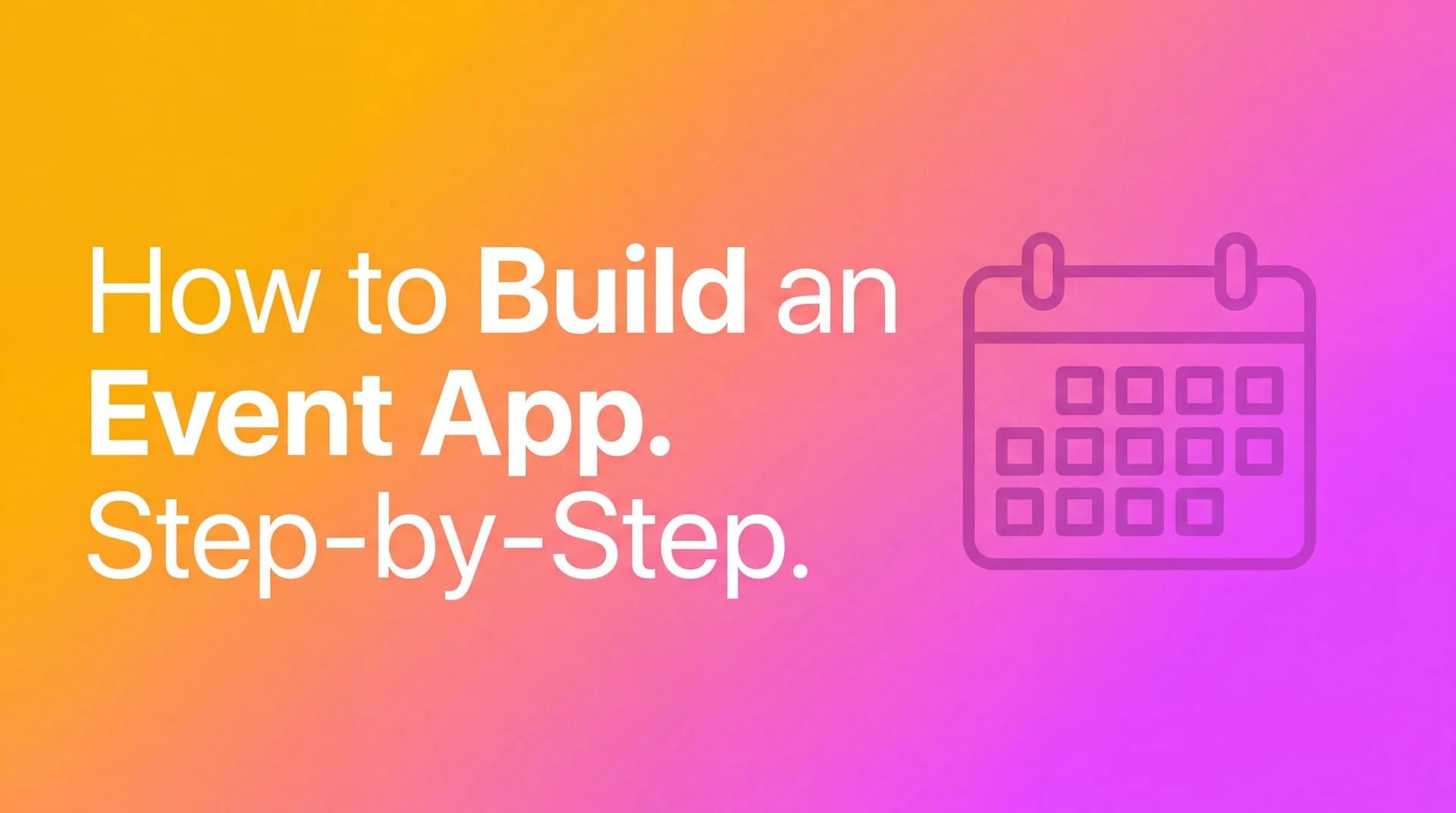 How to build an event app: Step by step