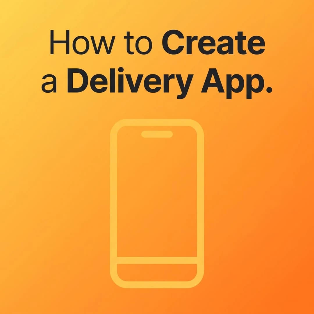 How to create a delivery app: From first order to local launch