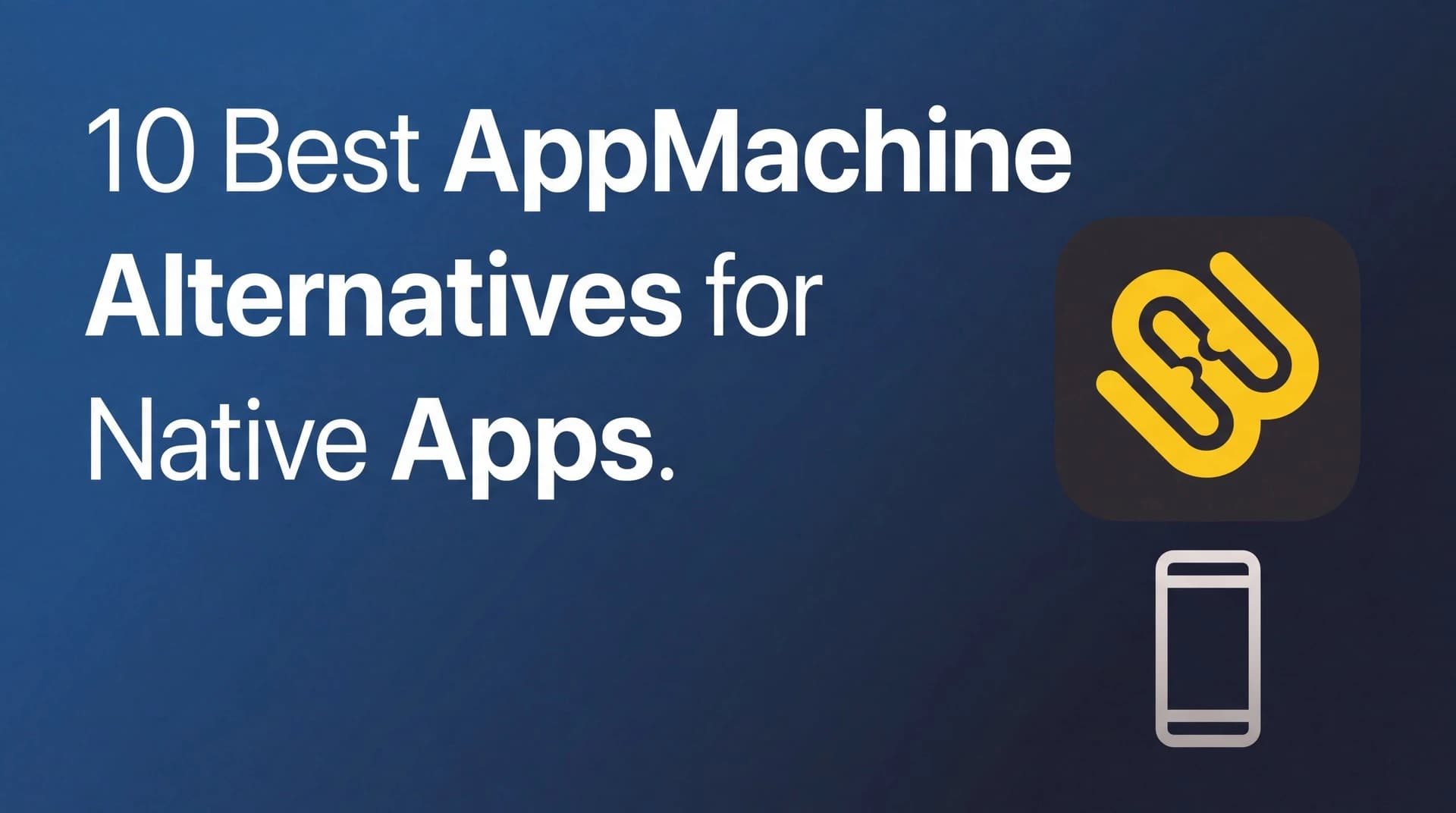 10 AppMachine alternatives in 2026: native and web app builders