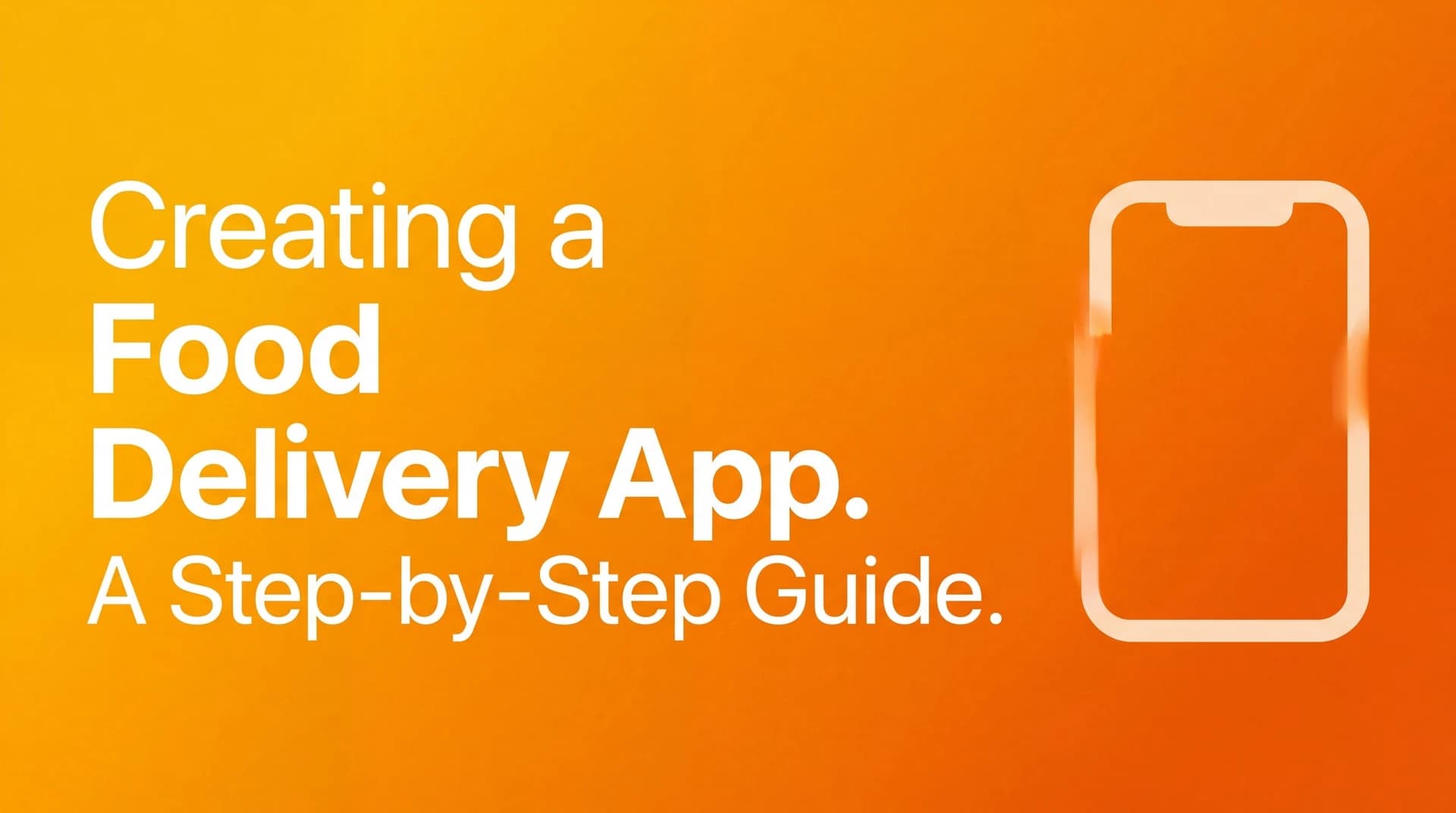 Creating a Food Delivery App: A Step-by-Step Guide